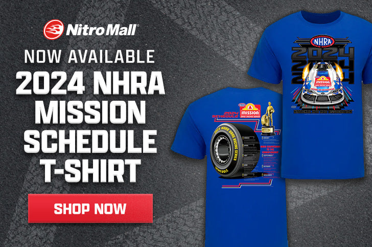 Now Available - 2024 NHRA Mission Schedule T-Shirt - SHOP NOW