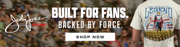 John Force Racing. Built For Fans. Backed By Force. SHOP NOW