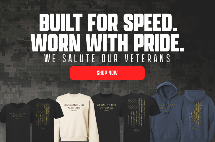 Built For Speed. Warn with Pride. We Salute Our Veterans. SHOP NOW