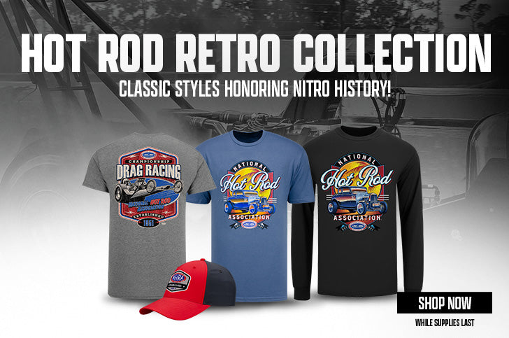 Hot Rod Retro Collection Classic Styles Honoring Nitro History! SHOP NOW WHILE SUPPLIES LAST